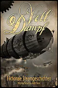 E-Book (epub) Voll Dampf: Fiktionale Steamgeschichten von Torsten Küper, Frank Hebben, Marco Ansing
