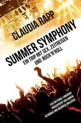 E-Book (epub) Summer Symphony: Ein Trip mit Sex, Zeitreisen und Rock´n´Roll von Claudia Rapp