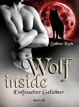 E-Book (epub) Wolf inside - Entfesselter Geliebter von Sabine Koch