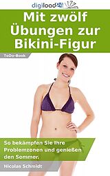 E-Book (epub) Mit zwölf Übungen zur Bikini-Figur von Nicolas Schmidt
