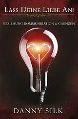 Kartonierter Einband Lass deine Liebe an! von Danny Silk