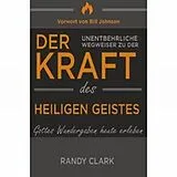 Kartoniert Der unentbehrliche Wegweiser zu der Kraft des Heiligen Geistes von Randy Clark