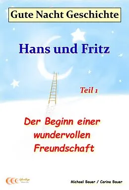 E-Book (epub) Gute-Nacht-Geschichte: Hans und Fritz - Der Beginn einer wundervollen Freundschaft von Michael Bauer, Carina Bauer