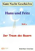 E-Book (epub) Gute-Nacht-Geschichte: Hans und Fritz - Der Traum des Bauern von Michael Bauer, Carina Bauer