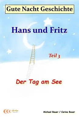 E-Book (epub) Gute-Nacht-Geschichte: Hans und Fritz - Der Tag am See von Michael Bauer, Carina Bauer
