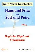 E-Book (epub) Gute-Nacht-Geschichte: Hans und Fritz mit Susi und Petra - Magische Vögel und Freundinnen von Michael Bauer, Carina Bauer