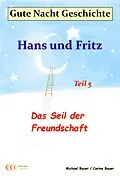 E-Book (epub) Gute-Nacht-Geschichte: Hans und Fritz - Das Seil der Freundschaft von Michael Bauer, Carina Bauer