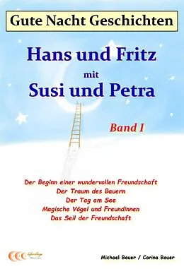 E-Book (epub) Gute-Nacht-Geschichten: Hans und Fritz mit Susi und Petra - Band I von Michael Bauer, Carina Bauer