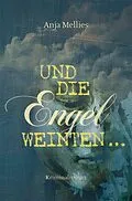 E-Book (epub) Und die Engel weinten ... von Anja Mellies