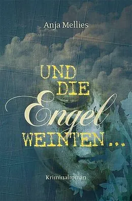 E-Book (epub) Und die Engel weinten ... von Anja Mellies