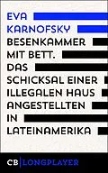 E-Book (epub) Besenkammer mit Bett. Das Schicksal einer illegalen Hausangestellten in Lateinamerika von Eva Karnofsky