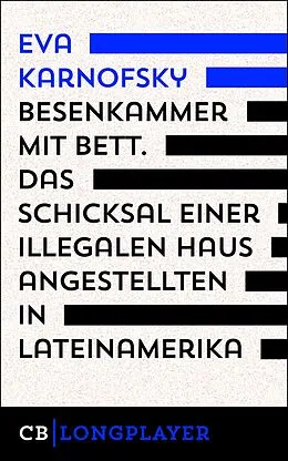 E-Book (epub) Besenkammer mit Bett. Das Schicksal einer illegalen Hausangestellten in Lateinamerika von Eva Karnofsky