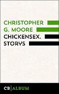 E-Book (epub) Chickensex. Storys von Christopher G. Moore
