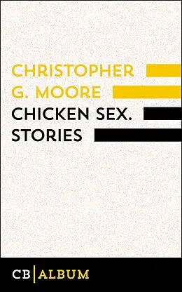E-Book (epub) Chicken Sex. Stories von Christopher G. Moore