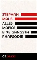 E-Book (epub) Alles Mafia! Eine Gangsta Rhapsodie von Stephan Maus