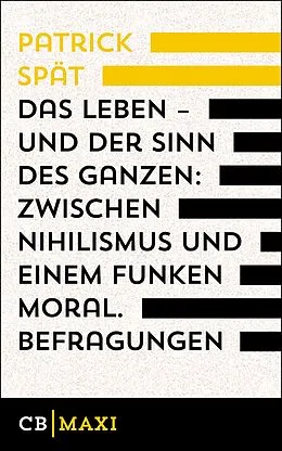 E-Book (epub) Das Leben - und der Sinn des Ganzen. Zwischen Nihilismus und einem Funken Moral von Patrick Spät
