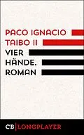 E-Book (epub) Vier Hände. Kriminalroman von Paco Ignacio Taibo Ii