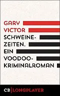E-Book (epub) Schweinezeiten. Ein Voodoo-Kriminalroman von Gary Victor