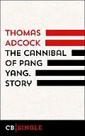 E-Book (epub) The Cannibal of Pang Yang. Story von Thomas Adcock
