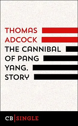 E-Book (epub) The Cannibal of Pang Yang. Story von Thomas Adcock