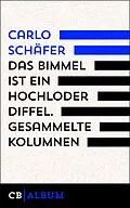 E-Book (epub) Das Bimmel ist ein hochloder Diffel. Aus den Carlos-Kolumnen von Carlo Schäfer