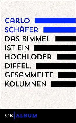 E-Book (epub) Das Bimmel ist ein hochloder Diffel. Aus den Carlos-Kolumnen von Carlo Schäfer