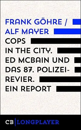 E-Book (epub) Cops in the City. Ed McBain und das 87. Polizeirevier. Ein Report von Frank Göhre, Alf Mayer