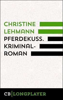 E-Book (epub) Pferdekuss. Kriminalroman von Christine Lehmann