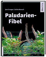 Fester Einband Paludarien-Fibel von Jens Crueger, Achim Wunsch