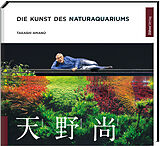 Kartonierter Einband Die Kunst des Naturaquariums von Takashi Amano