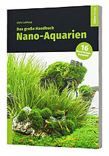 Kartonierter Einband Das große Handbuch Nano-Aquarien von Chris Lukhaup