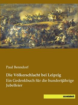 Kartonierter Einband Die Völkerschlacht bei Leipzig von Paul Benndorf
