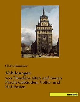 Kartonierter Einband Abbildungen von Dresdens alten und neuen Pracht-Gebäuden, Volks- und Hof-Festen von 