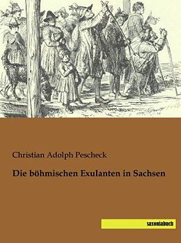 Kartonierter Einband Die böhmischen Exulanten in Sachsen von Christian Adolph Pescheck