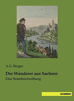 Kartonierter Einband Der Wanderer aus Sachsen von A. G. Berger