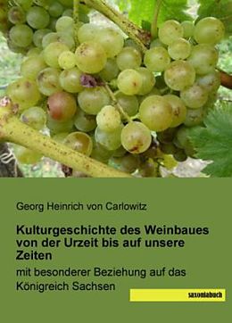 Kartonierter Einband Kulturgeschichte des Weinbaues von der Urzeit bis auf unsere Zeiten von Georg Heinrich von Carlowitz