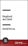 E-Book (epub) Siegfried, der Held von Rudolf Herzog