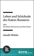E-Book (epub) Leben und Schicksale des Katers Rosaurus von Amalie Winter