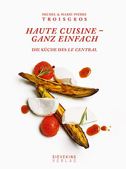 Fester Einband Haute Cuisine - ganz einfach von Michel Troisgros, Marie-Pierre Troisgros, Bénédict Beaugé