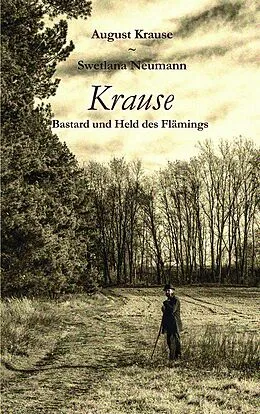 E-Book (epub) Krause - Bastard und Held des Flämings von August Krause, Swetlana Neumann