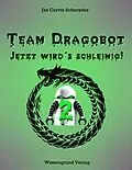 E-Book (epub) Team Dragobot - Jetzt wird's schleimig! von Jan Corvin Schneyder