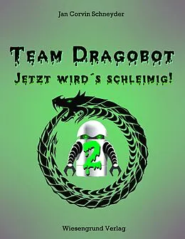 E-Book (epub) Team Dragobot - Jetzt wird's schleimig! von Jan Corvin Schneyder