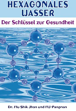 E-Book (epub) Hexagonales Wasser von Mu Shik Jhon, M J Pangman