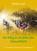 E-Book (epub) Der Weg zu strahlender Gesundheit von Walter Last