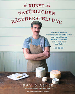 Kartonierter Einband Die Kunst der natürlichen Käseherstellung von David Asher