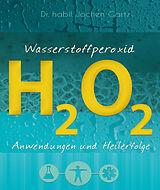 Kartonierter Einband Wasserstoffperoxid von Jochen Gartz