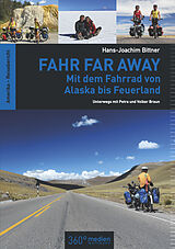 E-Book (epub) Fahr Far Away: Mit dem Fahrrad von Alaska bis Feuerland von Hans-Joachim Bittner