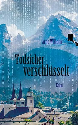 E-Book (epub) Todsicher verschlüsselt von Arno Wilhelm
