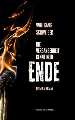 E-Book (epub) Die Vergangenheit kennt kein Ende von Wolfgang Schweiger