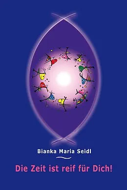 E-Book (epub) Die Zeit ist reif für Dich! von Bianka Maria Seidl